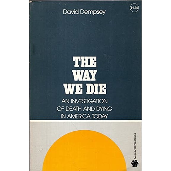 Pre-Owned The Way We Die: An Investigation of Death and Dying in America Today Paperback