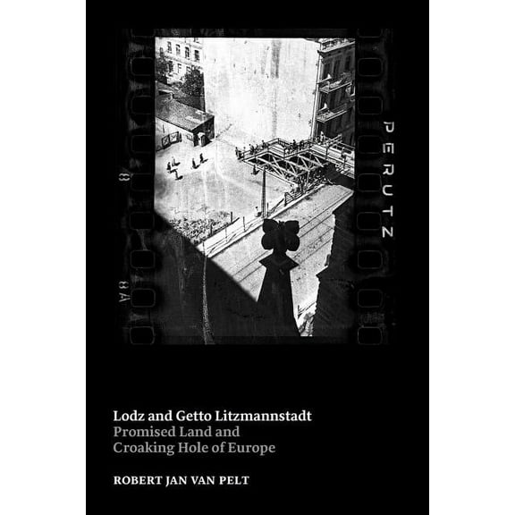 Lodz and Getto Litzmannstadt: promised land and croaking hole of Europe (Paperback)