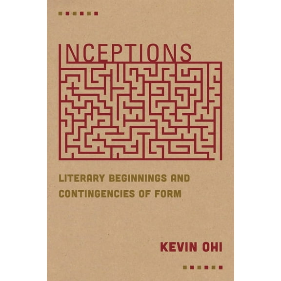 Inceptions: Literary Beginnings and Contingencies of Form, (Hardcover)