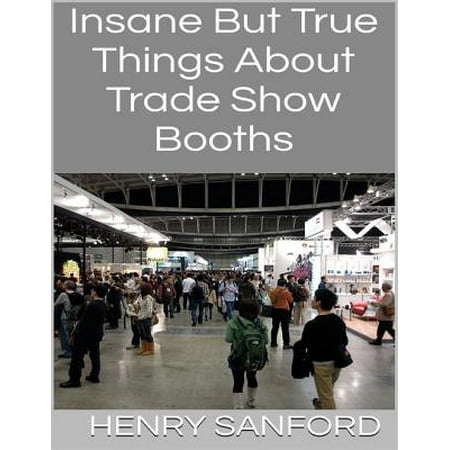 Tabletop Trade Show Booths - Insane But True Things About Trade Show Booths - eBook