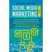 To Skyrocket Your Business & Brand: Social Media Marketing: 2 in 1: Become an Influencer & Build an Evergreen Brand using Facebook ADS, Twitter, YouTube Pinterest & Instagram (Paperback)