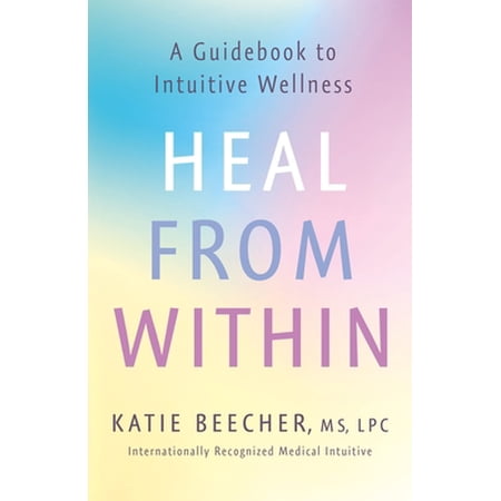 Pre-Owned Heal from Within: A Guidebook to Intuitive Wellness 9781250780249 1250780241 Hardcover