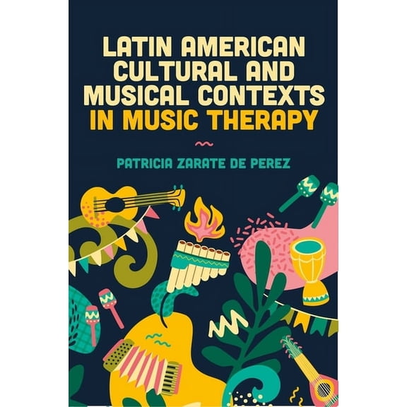 Latin American Cultural and Musical Contexts in Music Therapy, (Paperback)
