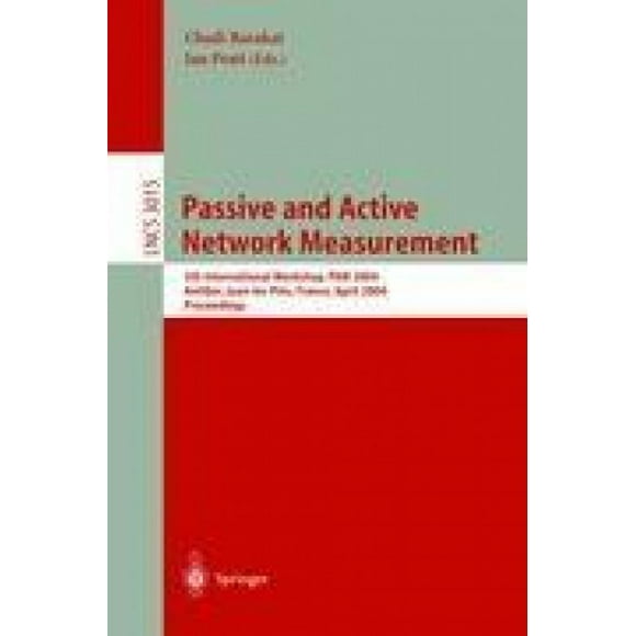 Passive and Active Network Measurement: 5th International Workshop, PAM 2004, Antibes Juan-les-Pins, France, April 19-20, 2004, Proceedings (Lecture Notes in Computer Science)