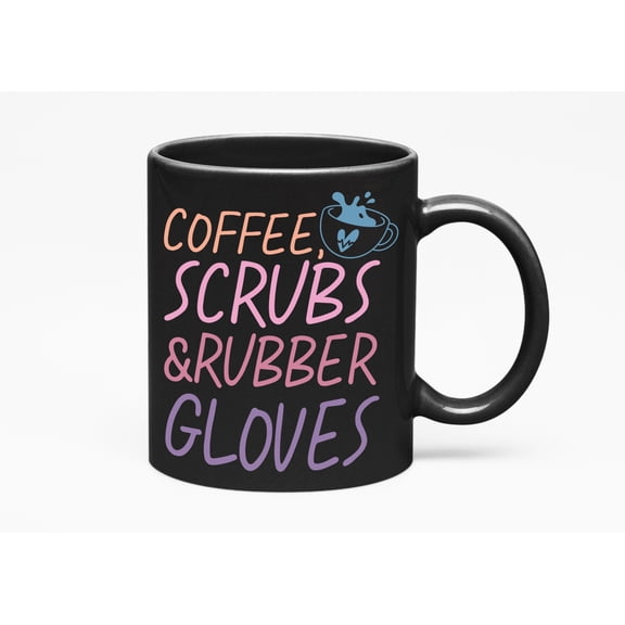 Coffee, Scrubs & Rubber Gloves, Nurse or Nurses Week Merch Gift, Black 11oz Ceramic Mug