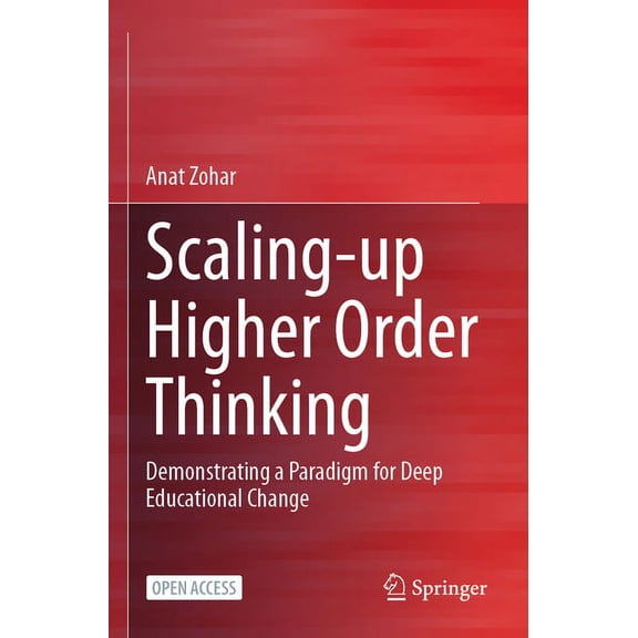Scaling-Up Higher Order Thinking: Demonstrating a Paradigm for Deep Educational Change, (Paperback)