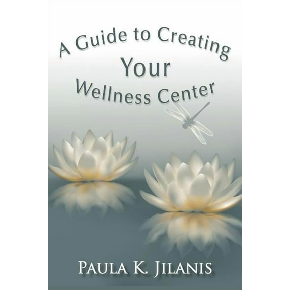 A Guide to Creating Your Wellness Center (Paperback)