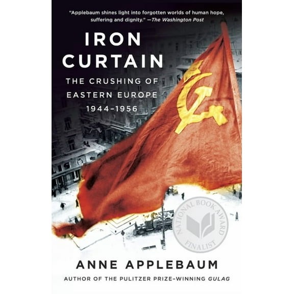 Iron Curtain: The Crushing of Eastern Europe, 1944-1956, (Paperback)
