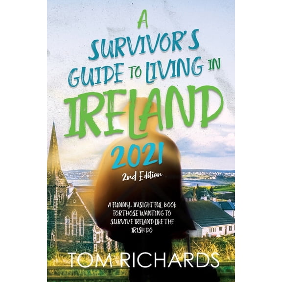 A Survivor's Guide to Living in Ireland 2021, (Paperback)