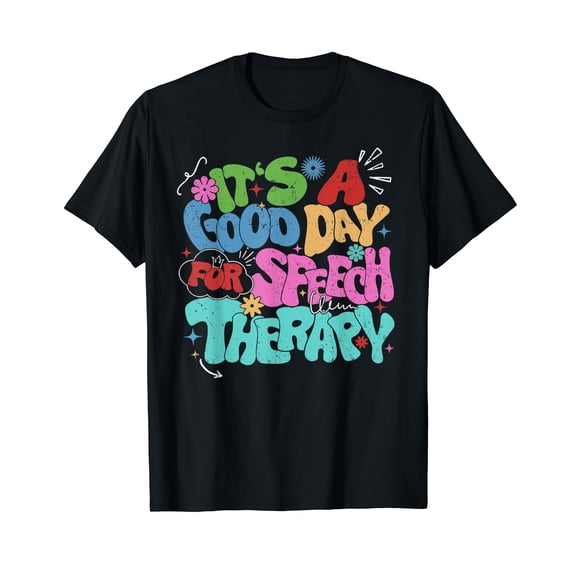 It's A Good Day For Speech Therapy Language Pathologist SLP T-Shirt
