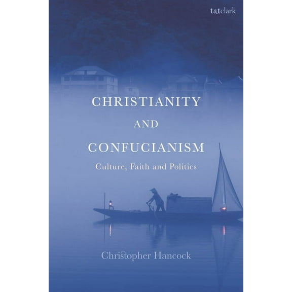 Christianity and Confucianism: Culture, Faith and Politics, (Paperback)