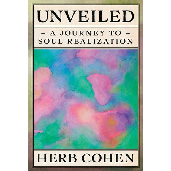 Unveiled: A Journey to Soul Realization, (Paperback)