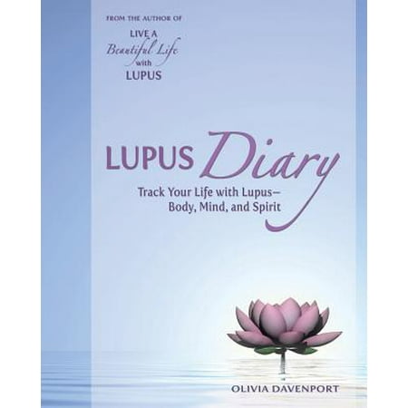 Lupus Diary : Track Your Life with Lupus--Body, Mind, and (Best Diet For Lupus)