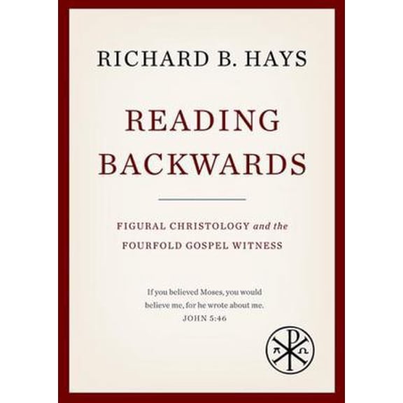 Pre-Owned Reading Backwards: Figural Christology and the Fourfold Gospel Witness (Hardcover) 1481302329 9781481302326