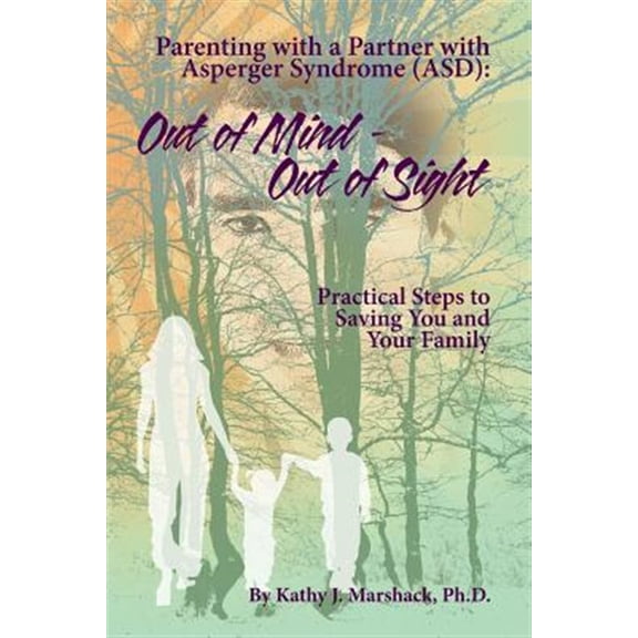 Pre-Owned Asperger Syndrome & Relationships: (Five Books to Help You Reclaim, Refresh, and Perhaps Save Your L: Out of Mind - Out of Sight: Parenting with a Partner with Asperger Syndrome (ASD) (Paperback)