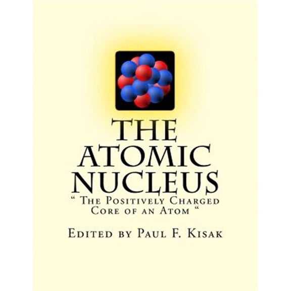 Pre-Owned Atomic Nucleus : The Positively Charged Core of an Atom