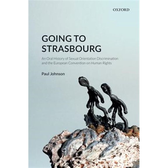 Pre-Owned Going to Strasbourg: An Oral History of Sexual Orientation Discrimination and the European Convention on Human Rights, (Hardcover)
