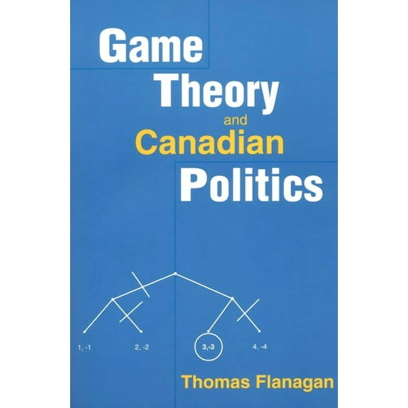 Game Theory and Canadian Politics (Paperback)