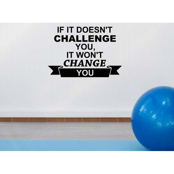 #2 If it doesn't challenge you it won't change you 22 x 15 Vinyl wall quote decal office sticker Sports Team Calligraphy Art Decor Motivational Inspirational lettering School team gym inspired