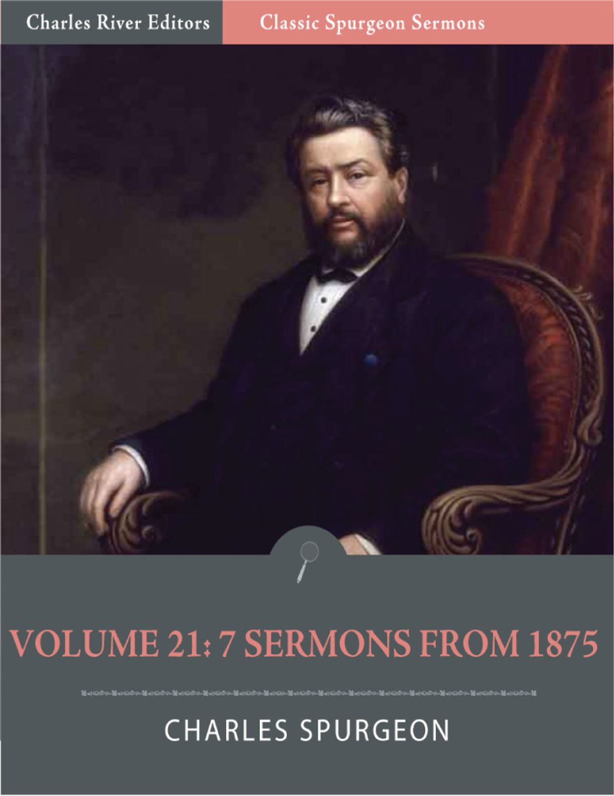 Classic Spurgeon Sermons Volume 21 7 Sermons from 1875 (Illustrated