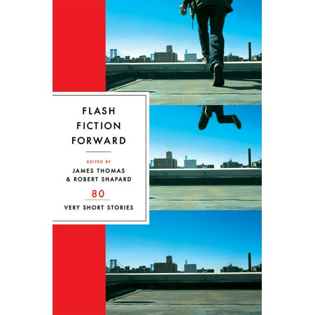 Flash Fiction Forward : 80 Very Short Stories (Best Flash Fiction Stories)