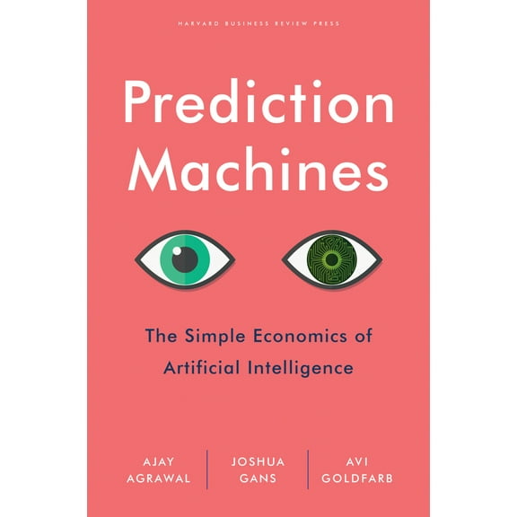 Pre-Owned Prediction Machines: The Simple Economics of Artificial Intelligence (Hardcover) 1633695670 9781633695672