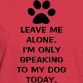 thumbnail image 3 of CafePress - Leave Me Alone Im Only Speaking To My Dog Today T - Women's Traditional Fit Dark T-Shirt, 3 of 4