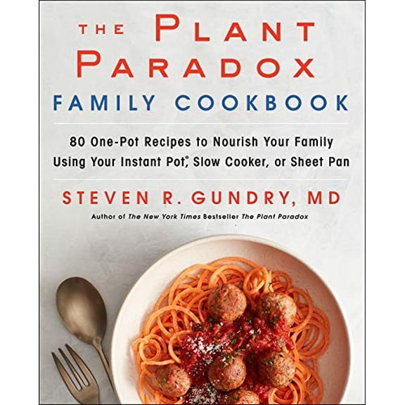 Pre-Owned The Plant Paradox Family Cookbook : 80 One-Pot Recipes to Nourish Your Family Using Your Instant Pot, Slow Cooker, or Sheet Pan (Hardcover) 9780062911834