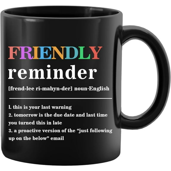 Funny Mug, Friendly Reminder Definition Work Quote Mug, Sarcastic Noun Jokes Funny Workplace Corporate Mug, Boss Coworker Birthday Gifts, Gifts for Friend Women Men, Black 11 Ounces Funny Mug