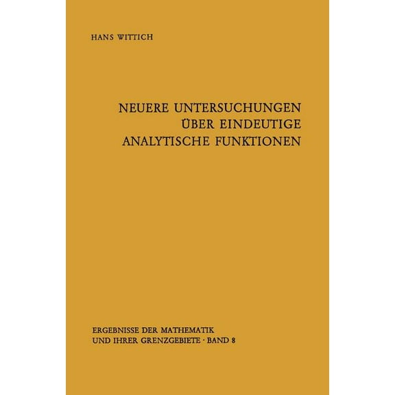 Ergebnisse Der Mathematik Und Ihrer Gren Neuere Untersuchungen Über Eindeutige Analytische Funktionen, Book 8, (Paperback)