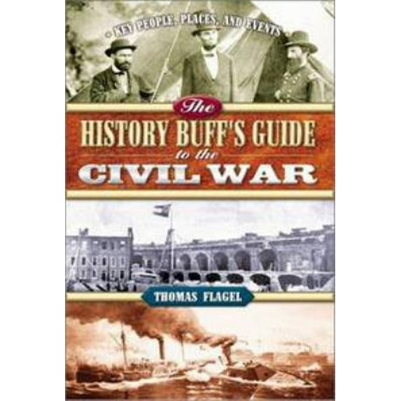 The History Buff's Guide to the Civil War (Paperback) by Thomas Flagel
