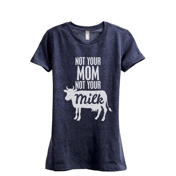 Not Your Mom Not Your Milk Women's Fashion Relaxed T-Shirt Tee Heather Navy X-Large