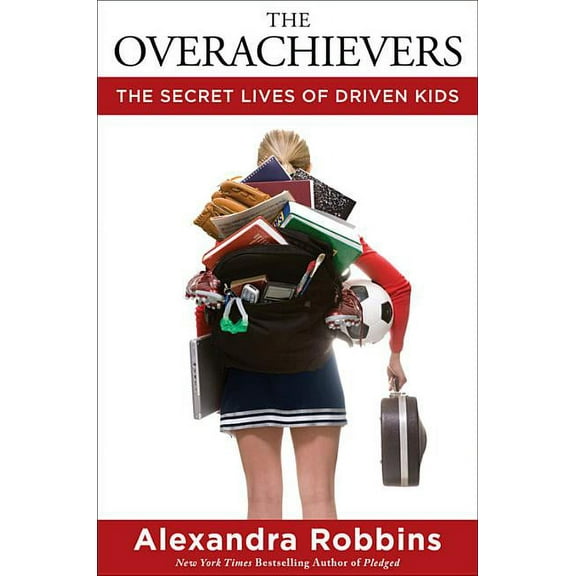 The Overachievers: The Secret Lives of Driven Kids, (Hardcover)