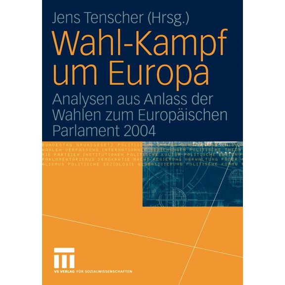 Wahl-Kampf Um Europa: Analysen Aus Anlass Der Wahlen Zum Europäischen Parlament 2004, (Paperback)