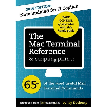 The Mac Terminal Reference and Scripting Primer -