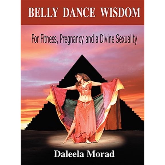 Pre-Owned Belly Dance Wisdom: For Fitness, Pregnancy and a Divine Sexuality, (Paperback)
