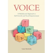 Voice: A Multifaceted Approach to Self-Growth and Vocal Empowerment, (Paperback)