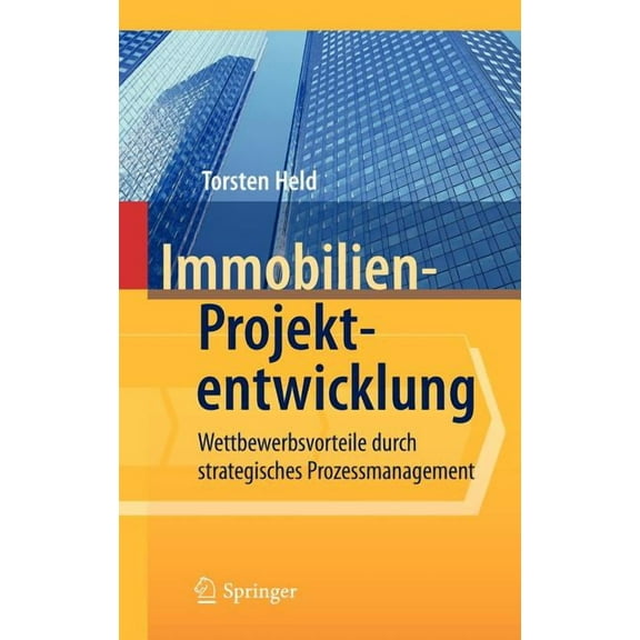 Immobilien-Projektentwicklung: Wettbewerbsvorteile Durch Strategisches Prozessmanagement, (Hardcover)
