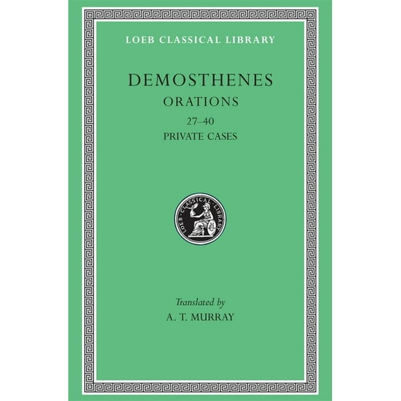 Loeb Classical Library: Orations, Volume IV: Orations 27-40: Private Cases (Hardcover)