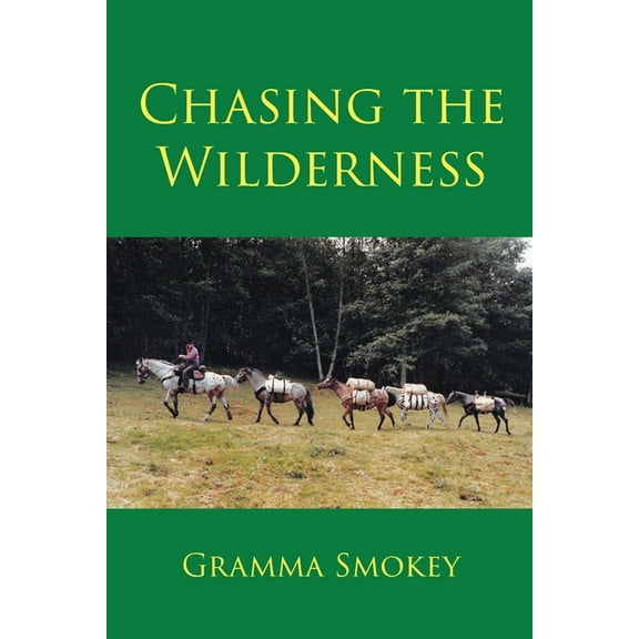 Chasing the Wilderness (Paperback) by Gramma Smokey