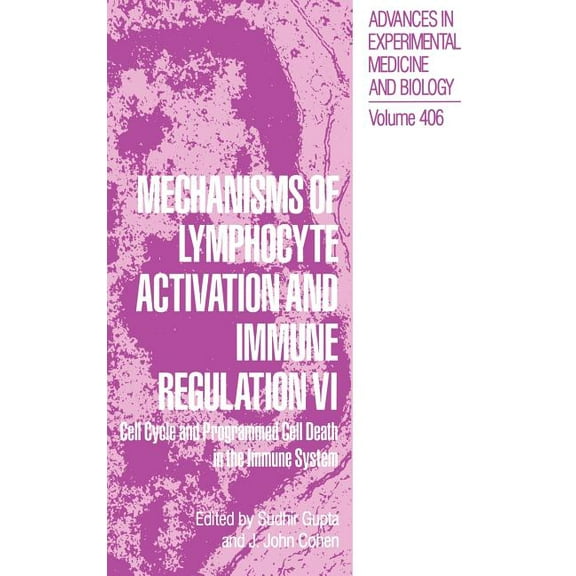 Advances in Experimental Medicine and Bi Mechanisms of Lymphocyte Activation and Immune Regulation VI: Cell Cycle and Programmed Cell Death in the Immune System, Book 406, (Hardcover)