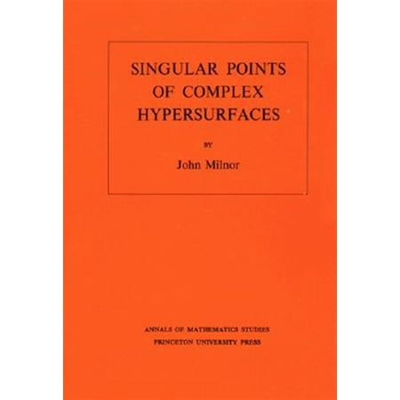 Pre-Owned Annals of Mathematics Studies Singular Points of Complex Hypersurfaces Book 61 (Paperback)