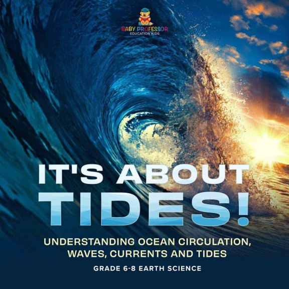 Pre-Owned It's About Tides! Understanding Ocean Circulation, Waves, Currents and Tides Grade 6-8 Earth Science, (Paperback)