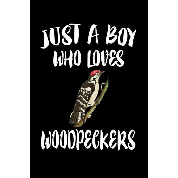 Just A Boy Who Loves Woodpeckers: Animal Nature Collection (Paperback)