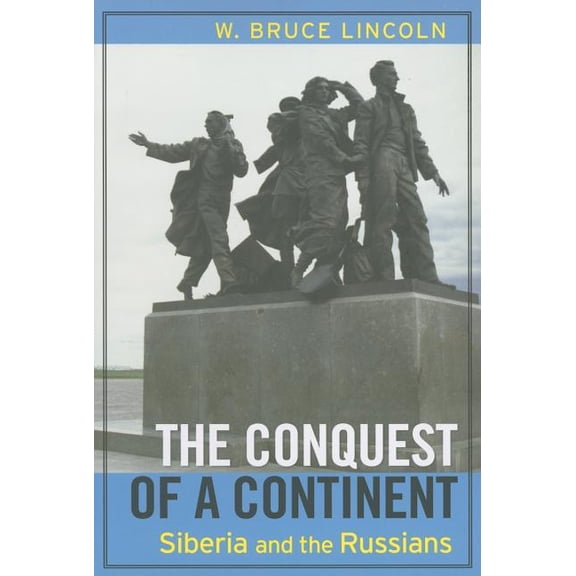 The Conquest of a Continent: Siberia and the Russians, (Paperback)
