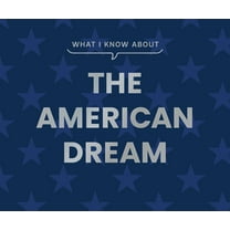 What I Know about What I Know about the American Dream, (Hardcover)
