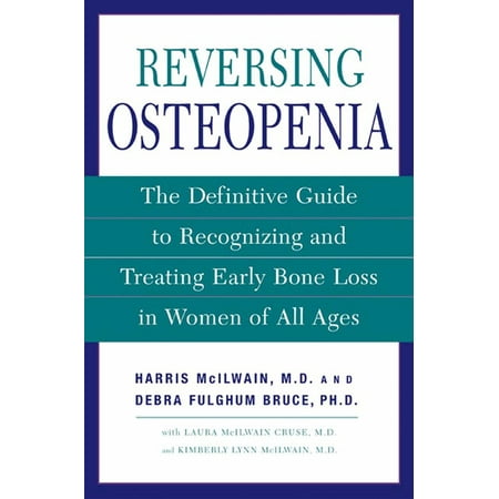 Reversing Osteopenia : The Definitive Guide to Recognizing and Treating Early Bone Loss in Women of All (Best Foods For Osteopenia)