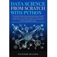 thumbnail image 1 of Pre-Owned Data Science from Scratch with Python : A Step By Step Guide for Beginner's and Faster Way To Learn Python In 7 Days & NLP using Advanced (Including Programming Interview Questions) (Paperback), 1 of 1