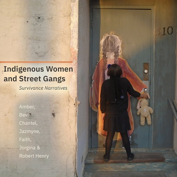 Indigenous Women and Street Gangs: Survivance Narratives, (Paperback)