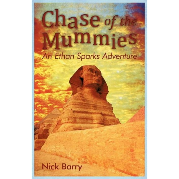 Chase of the Mummies: An Ethan Sparks Adventure, (Paperback)